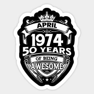 April 1974 50 Years Of Being Awesome 50th Birthday Sticker